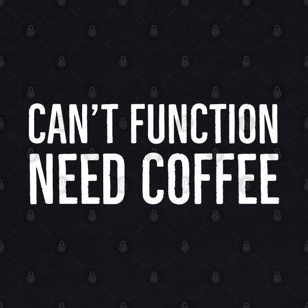 Can't Function Need Coffee by evokearo